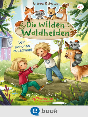 cover image of Die wilden Waldhelden. Wir gehören zusammen!